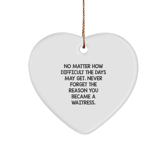 Funny Waitress Gifts, Heart Ornament, Inspirational Quote - 'No Matter How Difficult...' - Gifts from Friends or Coworkers for Waitress - Image 1