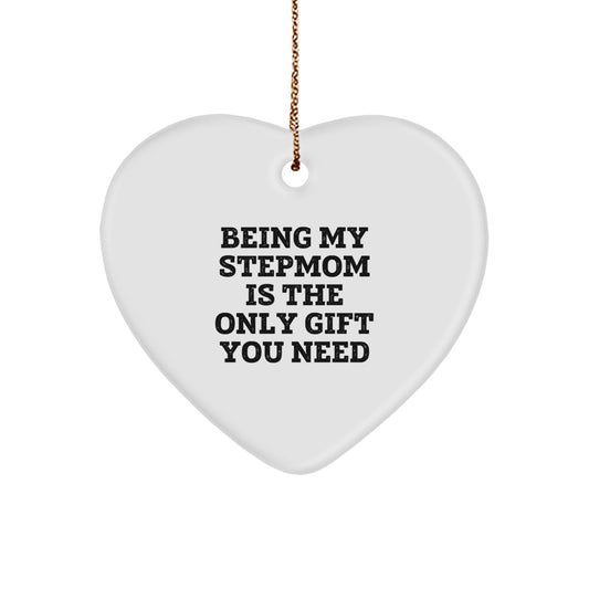 Funny Stepmom Gifts from Family - Heart Ornament for Stepmom - Being My Stepmom Is The Only Gift You Need, Christmas Unique Gifts - Image 1