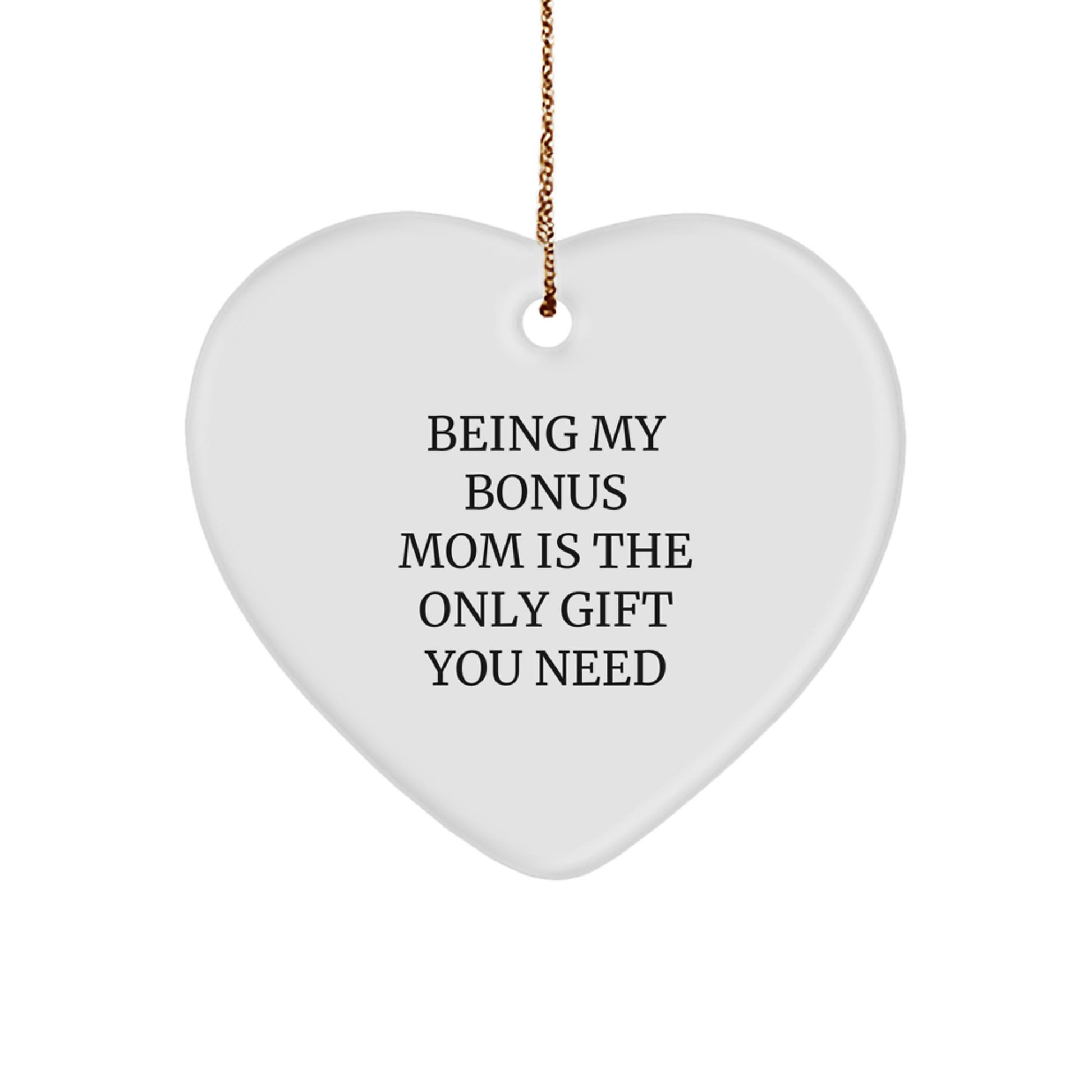 Funny Bonus Mom Gifts from Men, Heart Ornaments for Women, 'Being My Bonus Mom Is The Only Gift You Need' Christmas Unique Gifts - Image 1