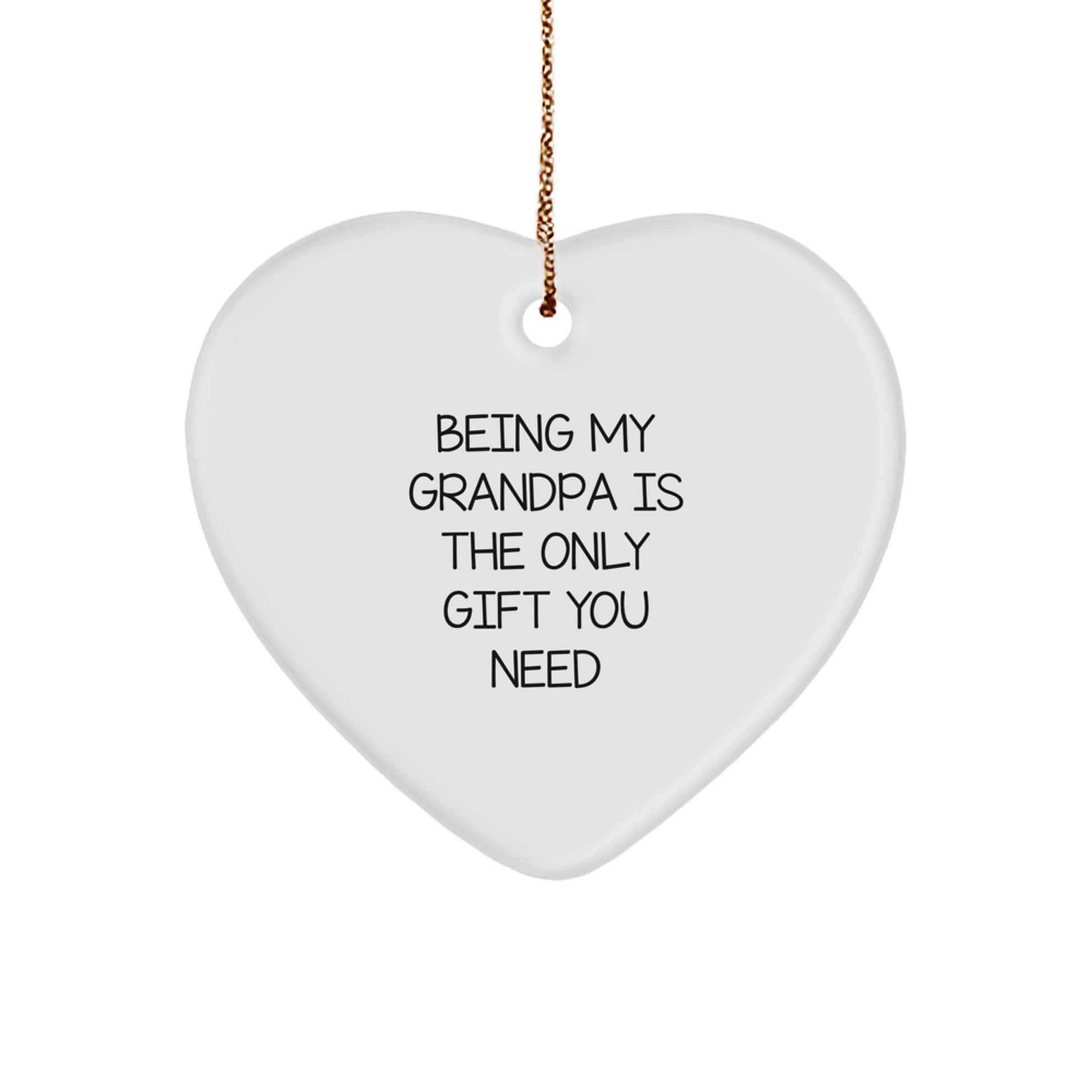 Funny Grandpa Gifts - Heart Ornament for Him, 'Being My Grandpa Is The Only Gift You Need' - Unique Christmas Unique Gift for Grandpa from Family - Image 1
