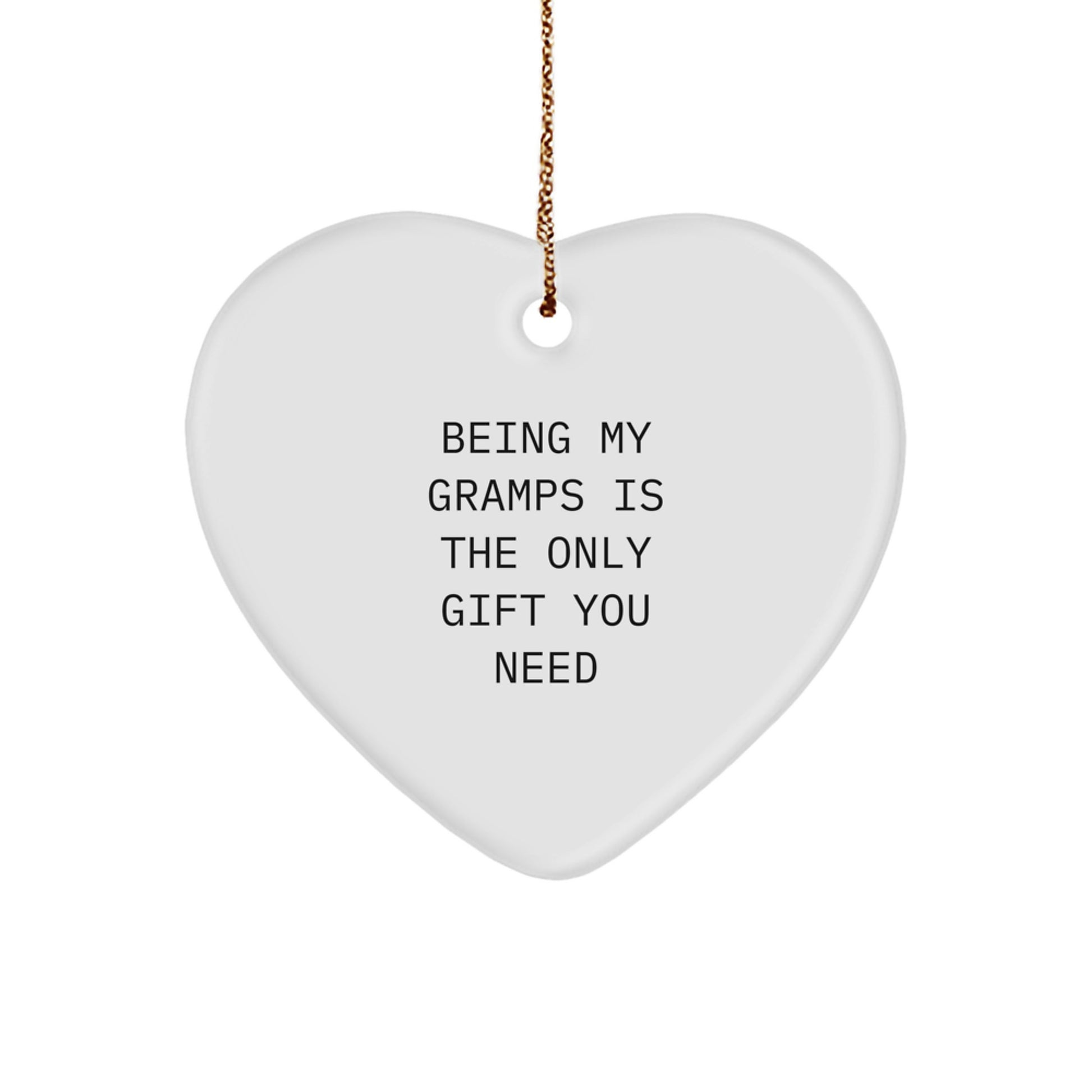 Gramps Gifts, Funny Heart Ornament for Christmas Unique Gifts from Family, Being My Gramps Is The Only Gift You Need - Image 1