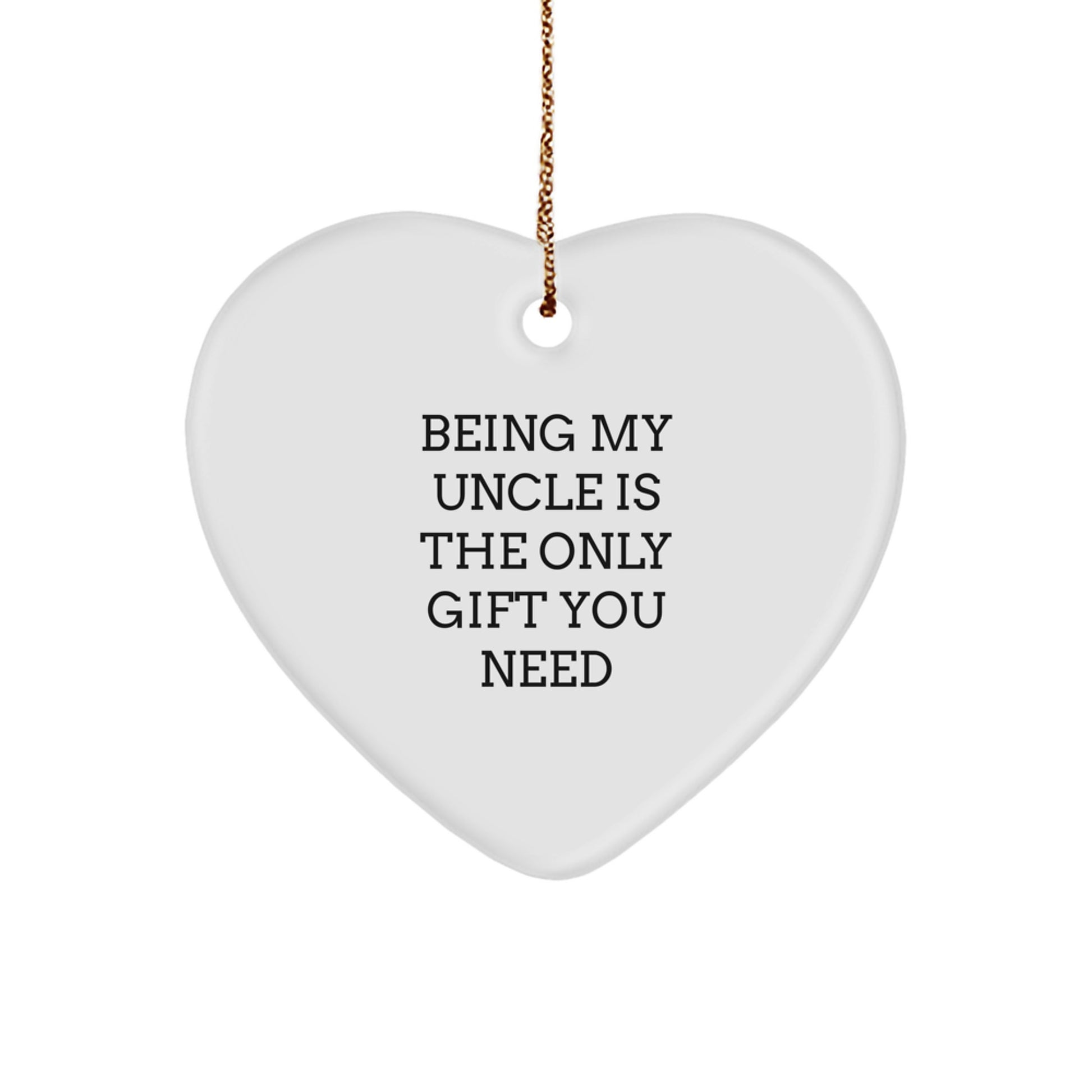 Funny Uncle Gifts, 'Being My Uncle Is The Only Gift You Need' Heart Ornament, Christmas Unique Gifts from Family - Image 1