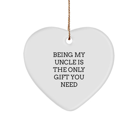 Funny Uncle Gifts, 'Being My Uncle Is The Only Gift You Need' Heart Ornament, Christmas Unique Gifts from Family - Image 1