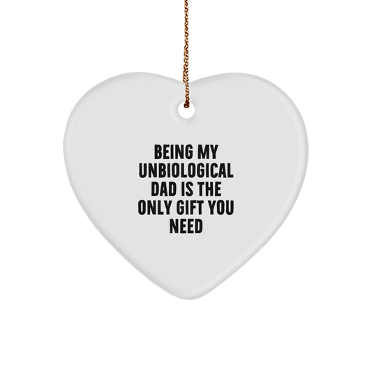 Funny Unbiological Dad Gifts for Unbiological Dad, Heart Ornament, Being My Unbiological Dad Is The Only Gift You Need, Christmas Unique Gifts from Men - Image 1