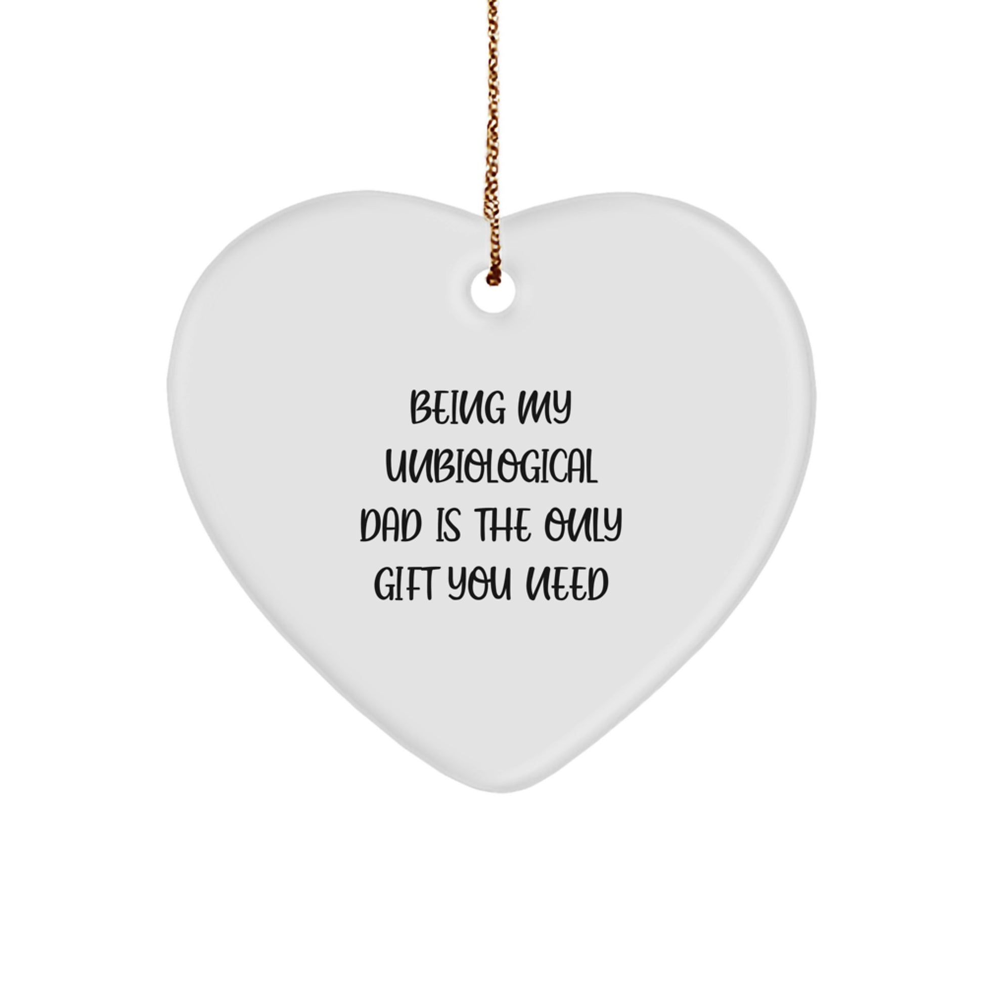 Funny Unbiological Dad Gifts from Men, Christmas Unique Ornaments for Unbiological Dads, Being My Unbiological Dad Is The Only Gift You Need - Image 1