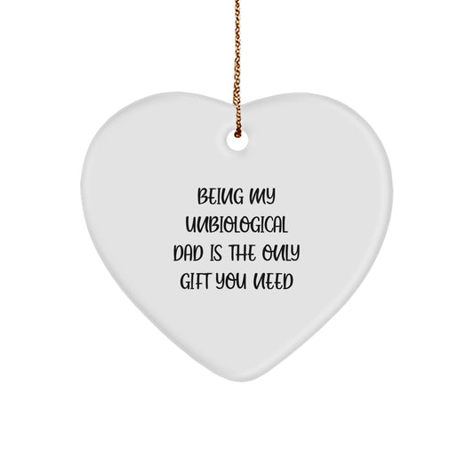 Funny Unbiological Dad Gifts from Men, Christmas Unique Ornaments for Unbiological Dads, Being My Unbiological Dad Is The Only Gift You Need - Image 1