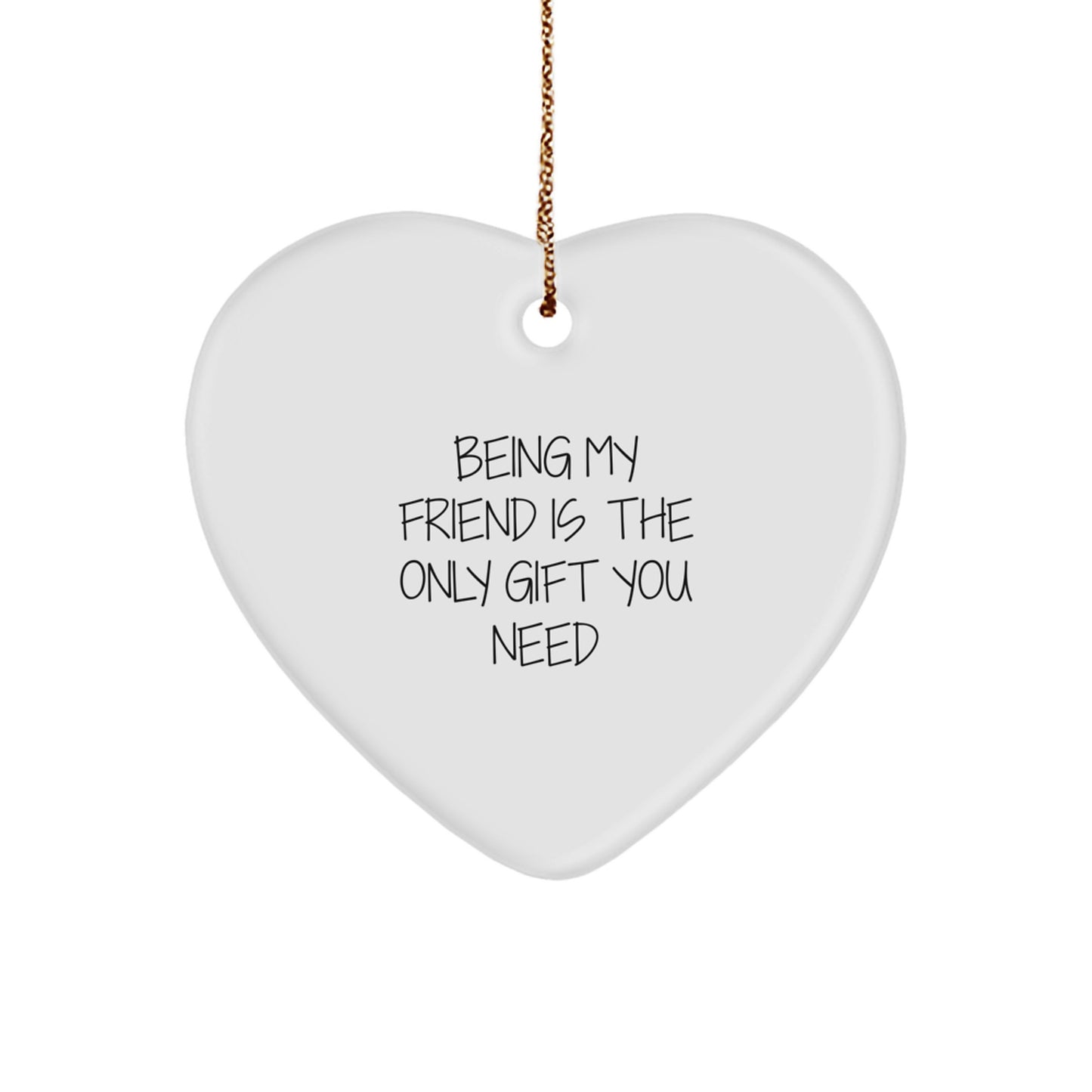 Funny Friend Heart Ornament Gifts from Friends for Friend - Being My Friend Is The Only Gift You Need, Heart Ornament Christmas Unique Gifts - Image 1