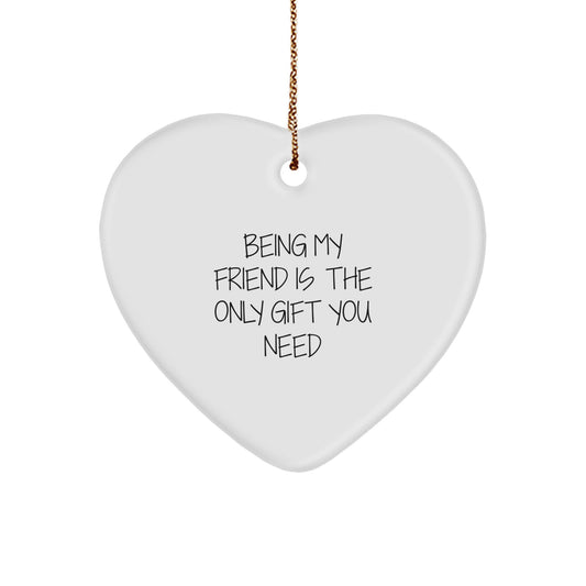 Funny Friend Heart Ornament Gifts from Friends for Friend - Being My Friend Is The Only Gift You Need, Heart Ornament Christmas Unique Gifts - Image 1