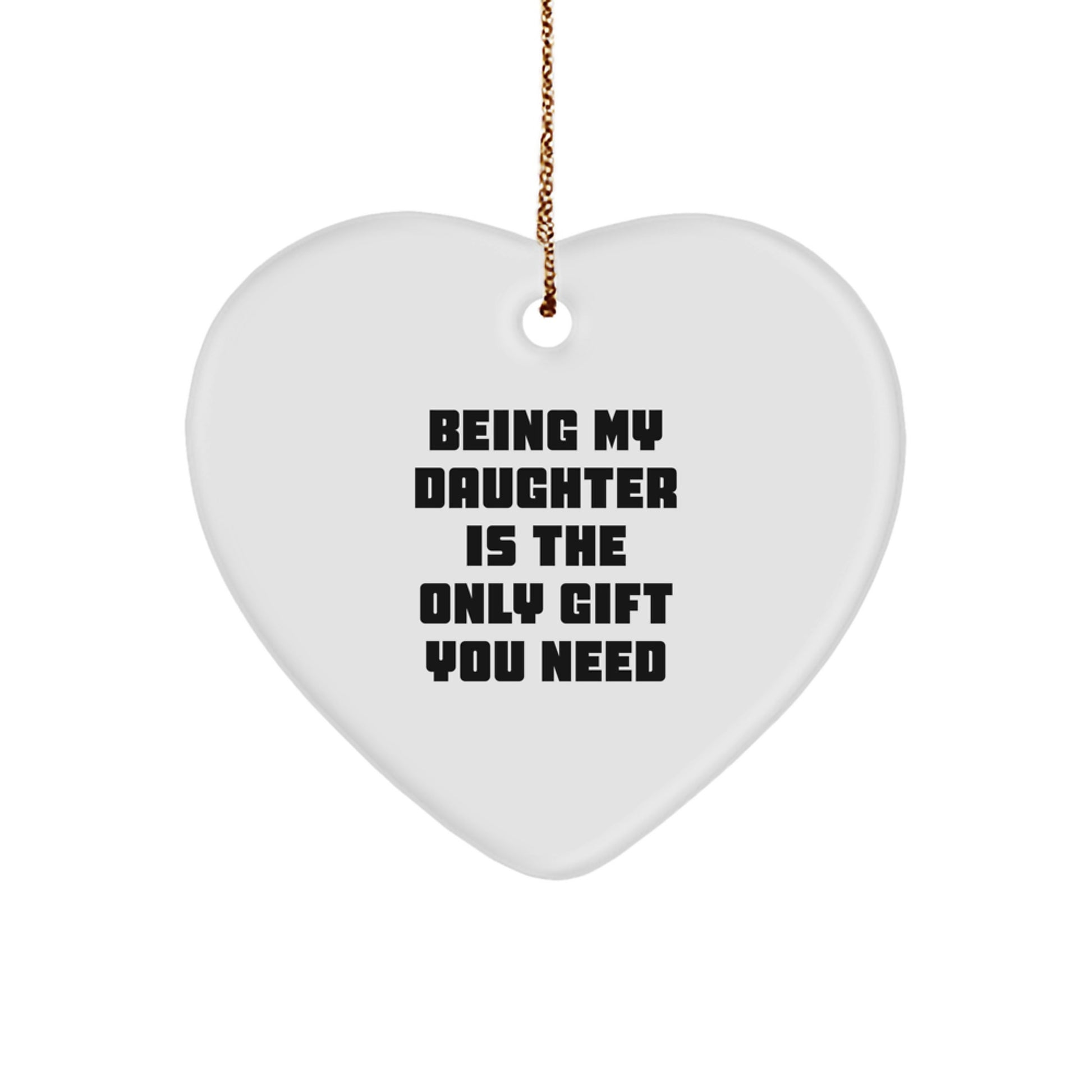 Funny Daughter Quotes Gifts from Mom Christmas Unique Heart Ornament for Daughter Being My Daughter Is The Only Gift You Need - Image 1