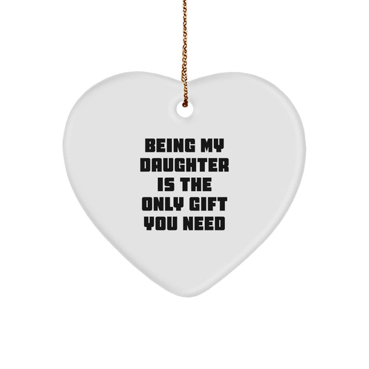 Funny Daughter Quotes Gifts from Mom Christmas Unique Heart Ornament for Daughter Being My Daughter Is The Only Gift You Need - Image 1