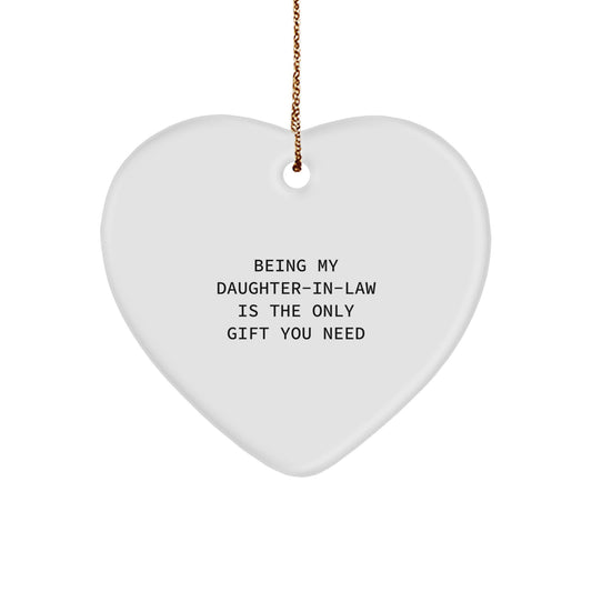 Funny Daughter-in-law Gifts from Men - Being My Daughter-in-law Is The Only Gift You Need Heart Ornament for Christmas - Image 1