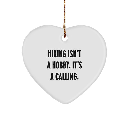 Hiking Funny Quote Gifts from Friends for Hiking Men Unique Christmas Decorations - Hiking Isn't A Hobby. It's A Calling. Heart Ornament - Image 1