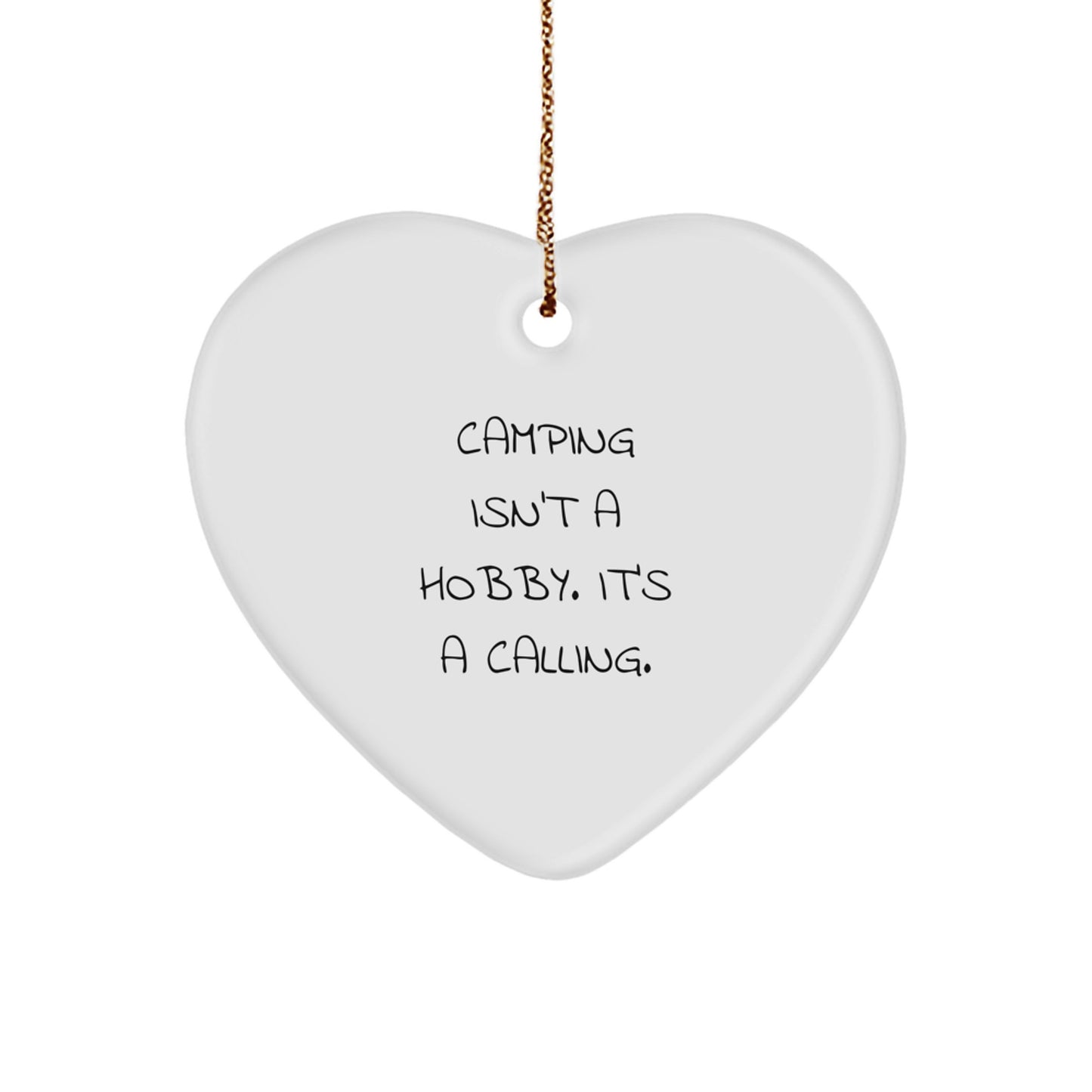 'Camping Isn't A Hobby. It's A Calling.' Unique Gifts for Camping Lovers - Heart Ornament for Camping Friends, Family, and Men, Women - Christmas Unique Gifts from Men, Women, Friends, and Family - Image 1