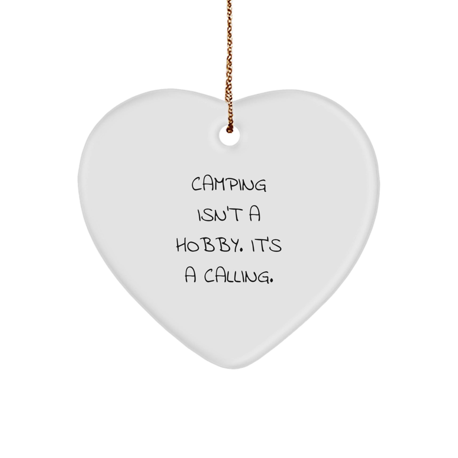 'Camping Isn't A Hobby. It's A Calling.' Unique Gifts for Camping Lovers - Heart Ornament for Camping Friends, Family, and Men, Women - Christmas Unique Gifts from Men, Women, Friends, and Family - Image 1