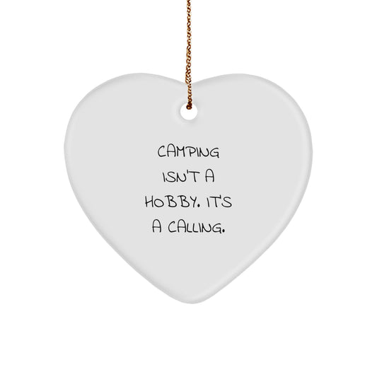 'Camping Isn't A Hobby. It's A Calling.' Unique Gifts for Camping Lovers - Heart Ornament for Camping Friends, Family, and Men, Women - Christmas Unique Gifts from Men, Women, Friends, and Family - Image 1