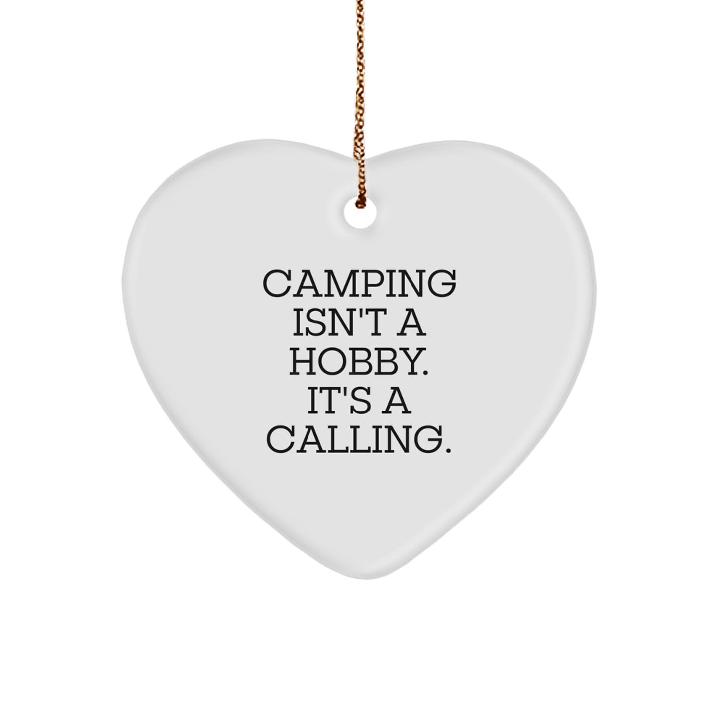 Camping Gifts from Men to Friends with Funny 'Camping Isn't A Hobby, It's A Calling' Heart Ornament for Christmas - Image 1