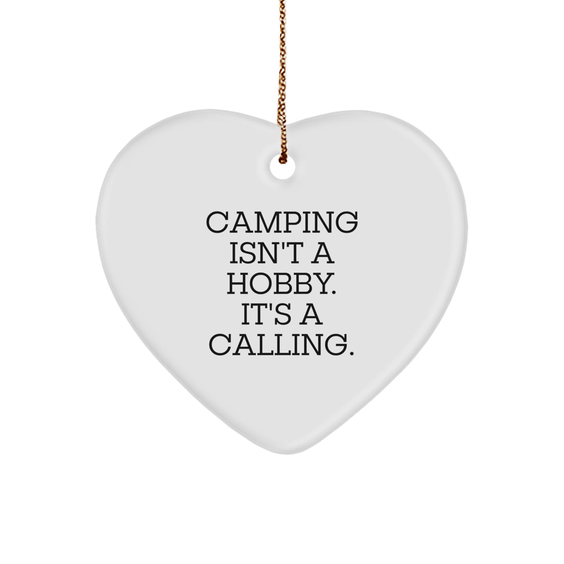 Camping Gifts from Men to Friends with Funny 'Camping Isn't A Hobby, It's A Calling' Heart Ornament for Christmas - Image 1