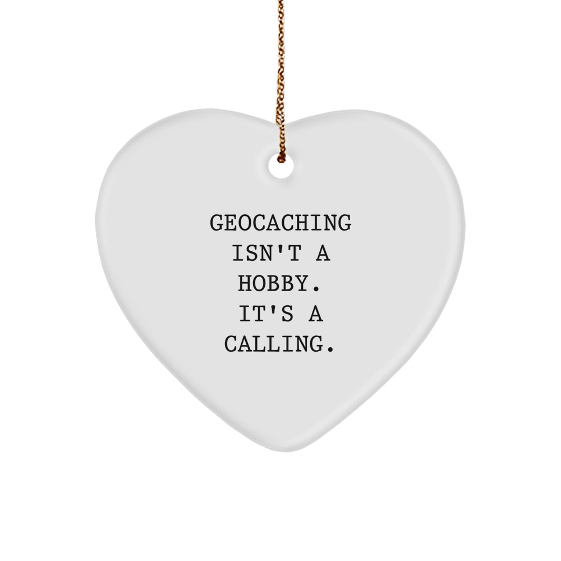 Geocaching Gifts from Friends - 'Geocaching Isn't A Hobby. It's A Calling.' Christmas Heart Ornament for Geocaching Enthusiasts, Men, Women, and Family - Image 1