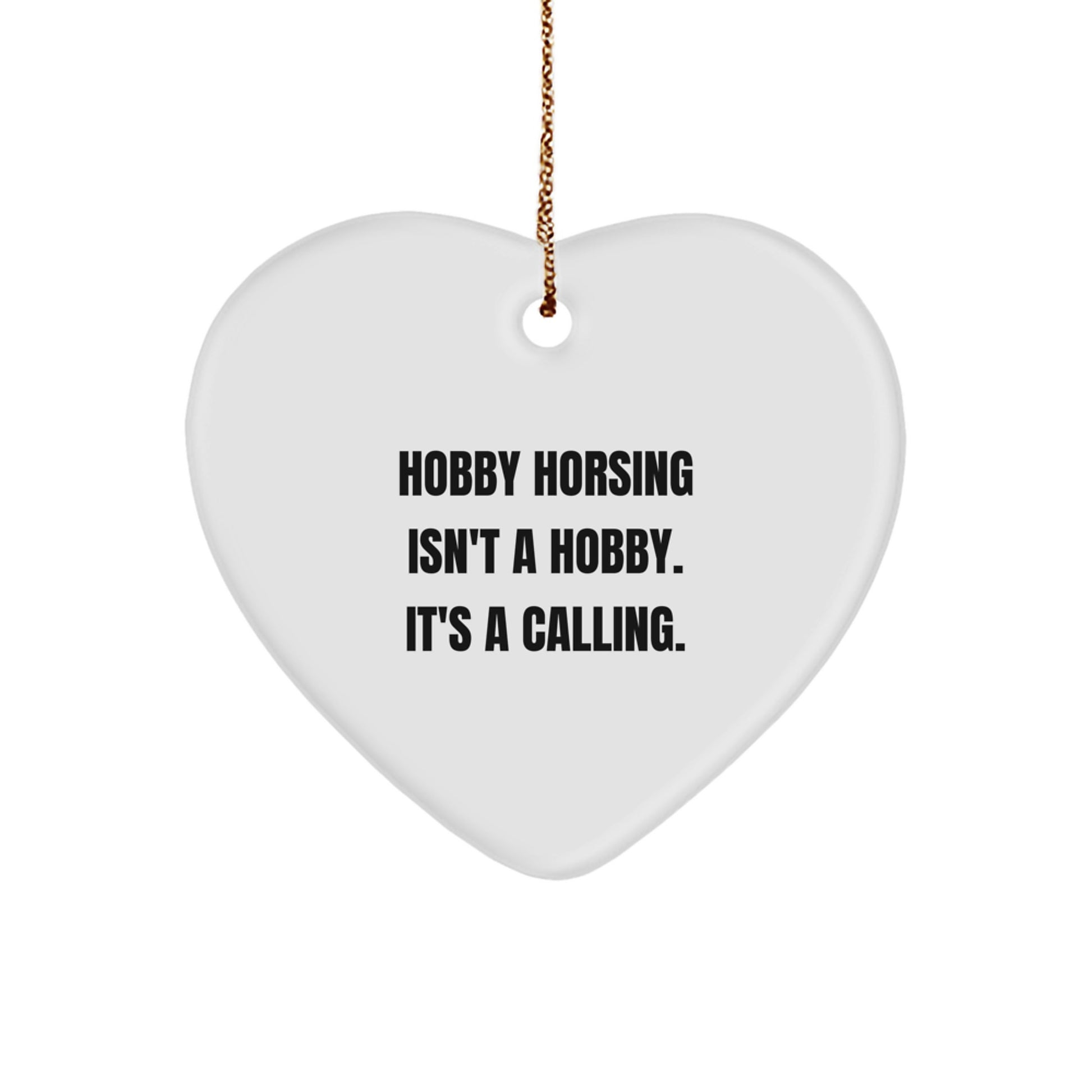 Hobby Horsing Gifts for Family - 'Hobby Horsing Isn't A Hobby. It's A Calling.' Heart Ornament, White Heart Shaped Christmas Decorations - Image 1