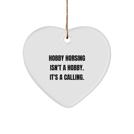 Hobby Horsing Gifts for Family - 'Hobby Horsing Isn't A Hobby. It's A Calling.' Heart Ornament, White Heart Shaped Christmas Decorations - Image 1