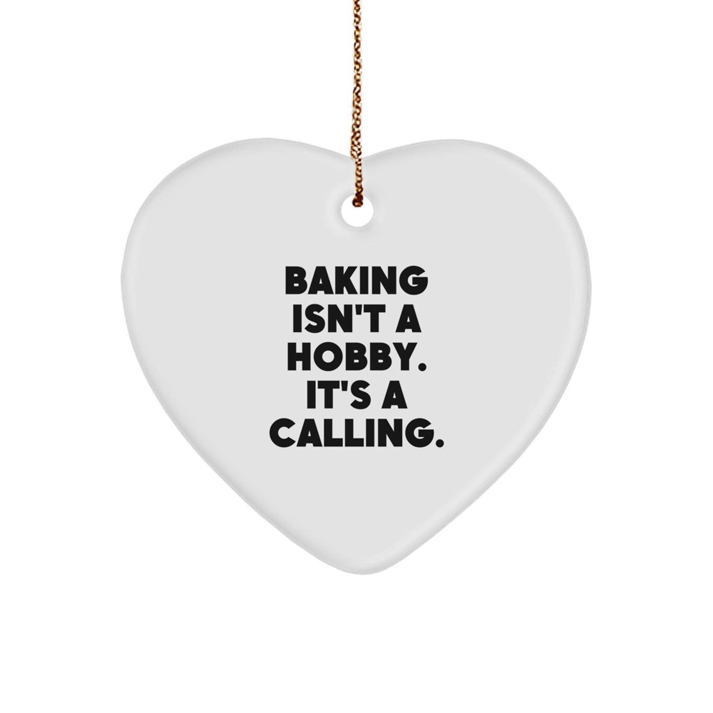 Baking Inspiration Gifts from Men to Family Baking Enthusiasts, Heart Ornament for Christmas Unique Gifts - 'Baking Isn't A Hobby. It's A Calling.' - Image 1