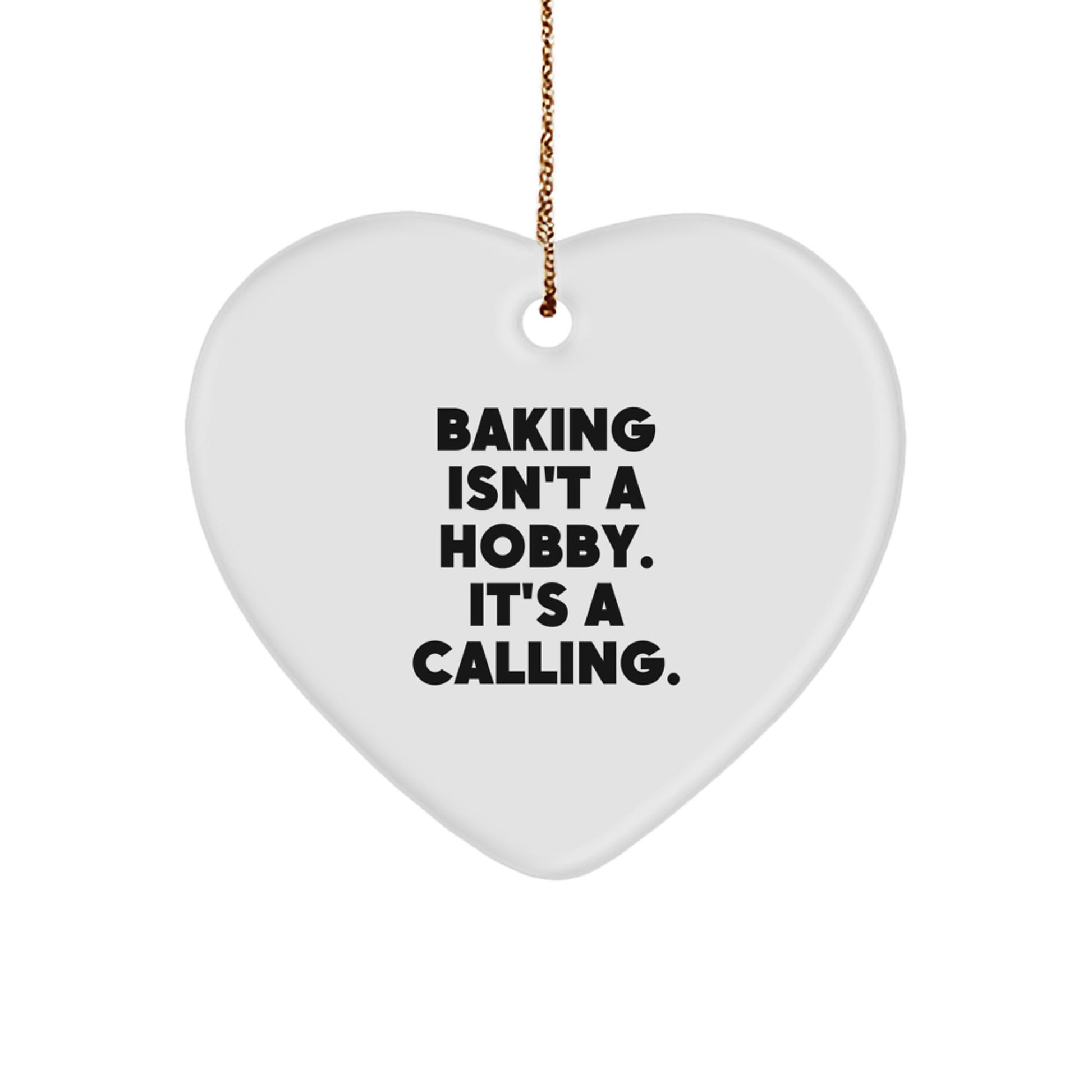 Baking Inspiration Gifts from Men to Family Baking Enthusiasts, Heart Ornament for Christmas Unique Gifts - 'Baking Isn't A Hobby. It's A Calling.' - Image 1
