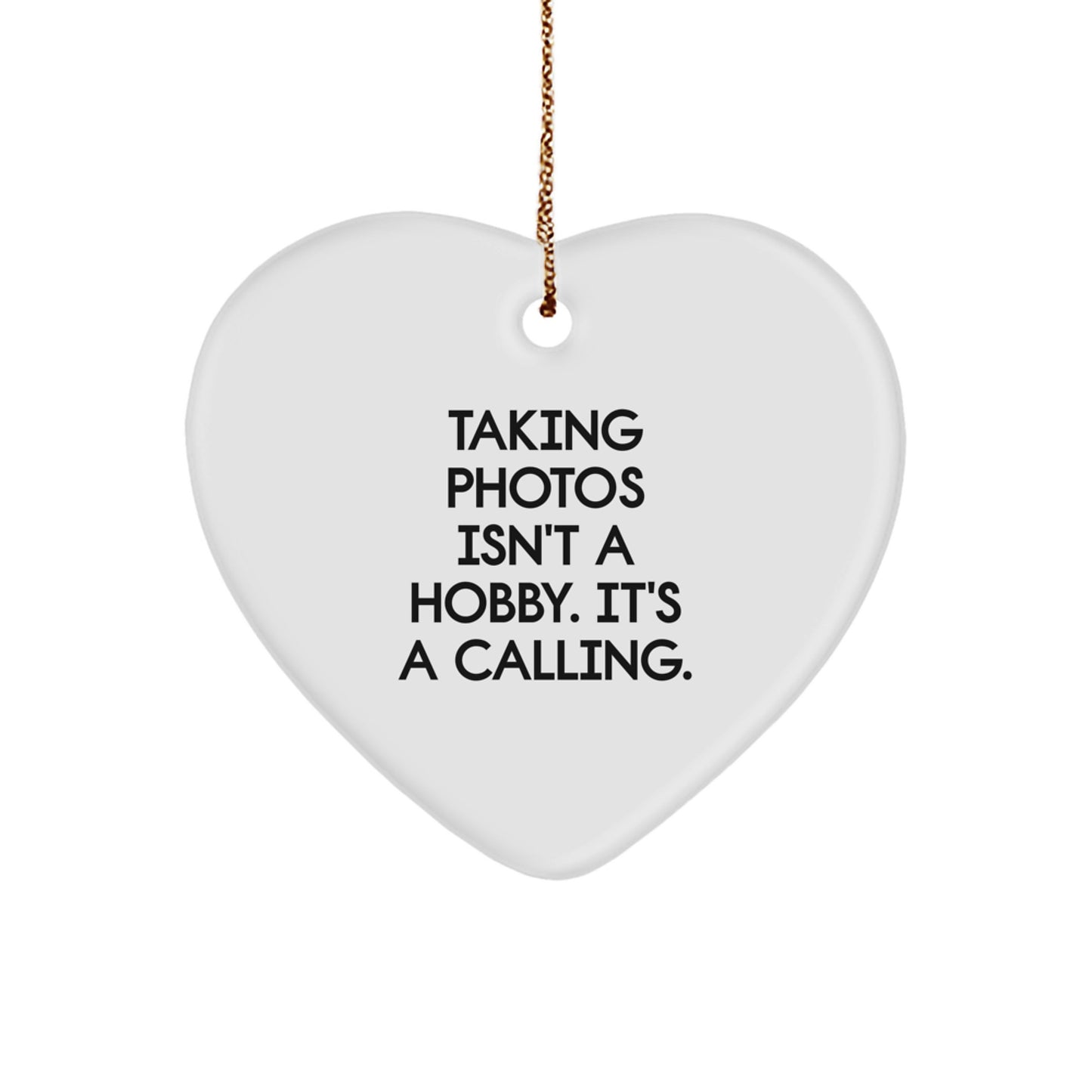 Taking Photos Gifts for Family - Heart Ornament with Funny Quote - Gifts from Mom for Christmas - Image 1