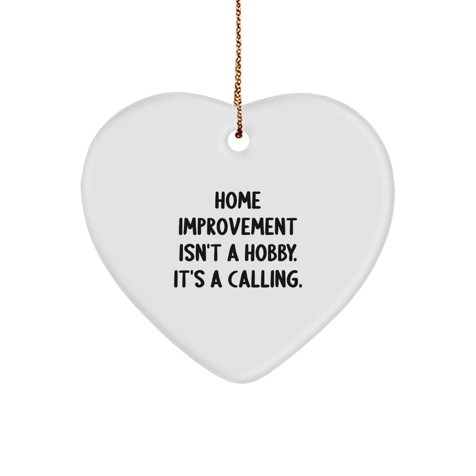 Home Improvement Gifts from Friends for Men Who Love Heart Ornaments - Funny Quote Christmas Unique Gifts - Image 1