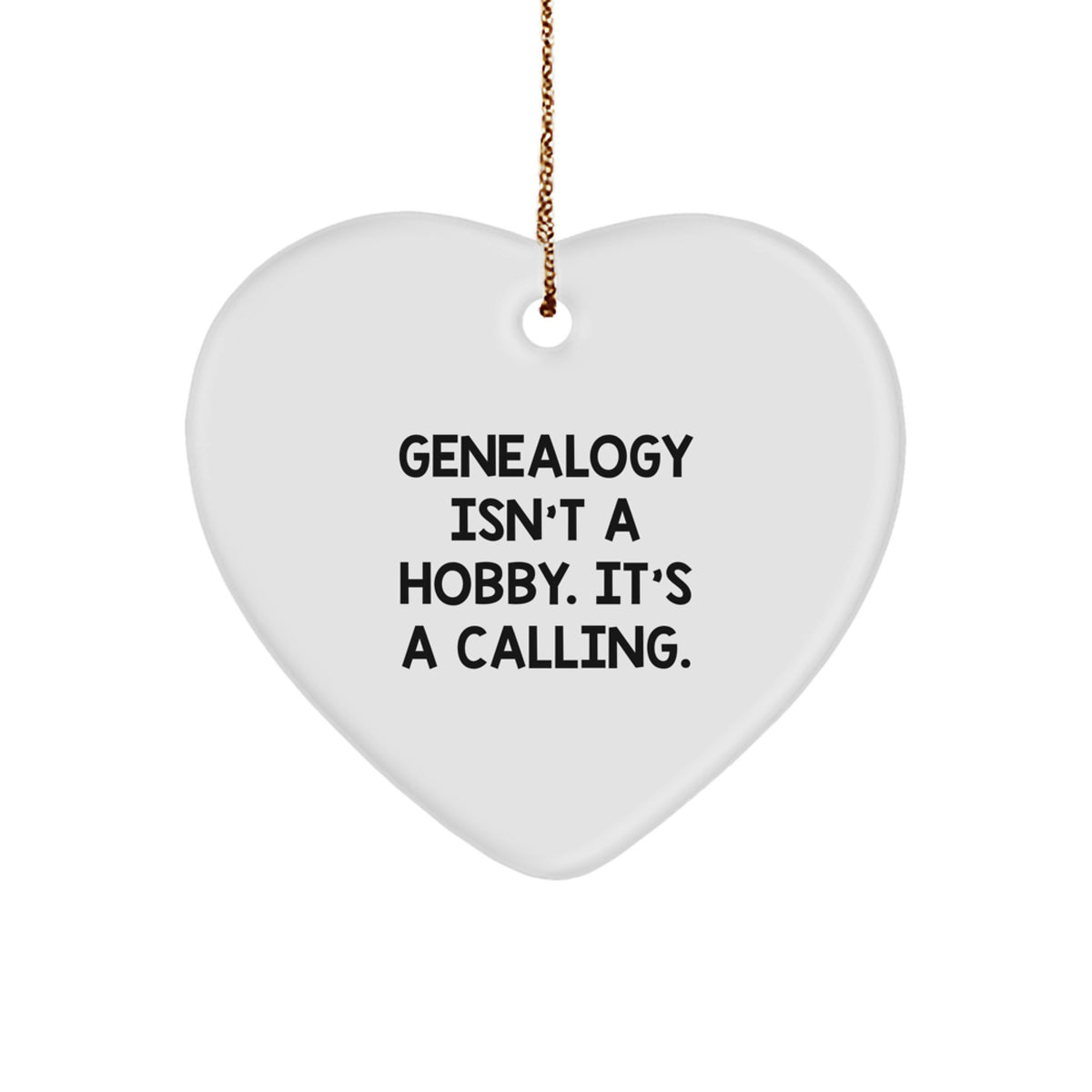 Genealogy Gifts from Men to Women, Inspirational Heart Ornament, Christmas Unique Gifts, Genealogy Isn't A Hobby. It's A Calling. - Image 1