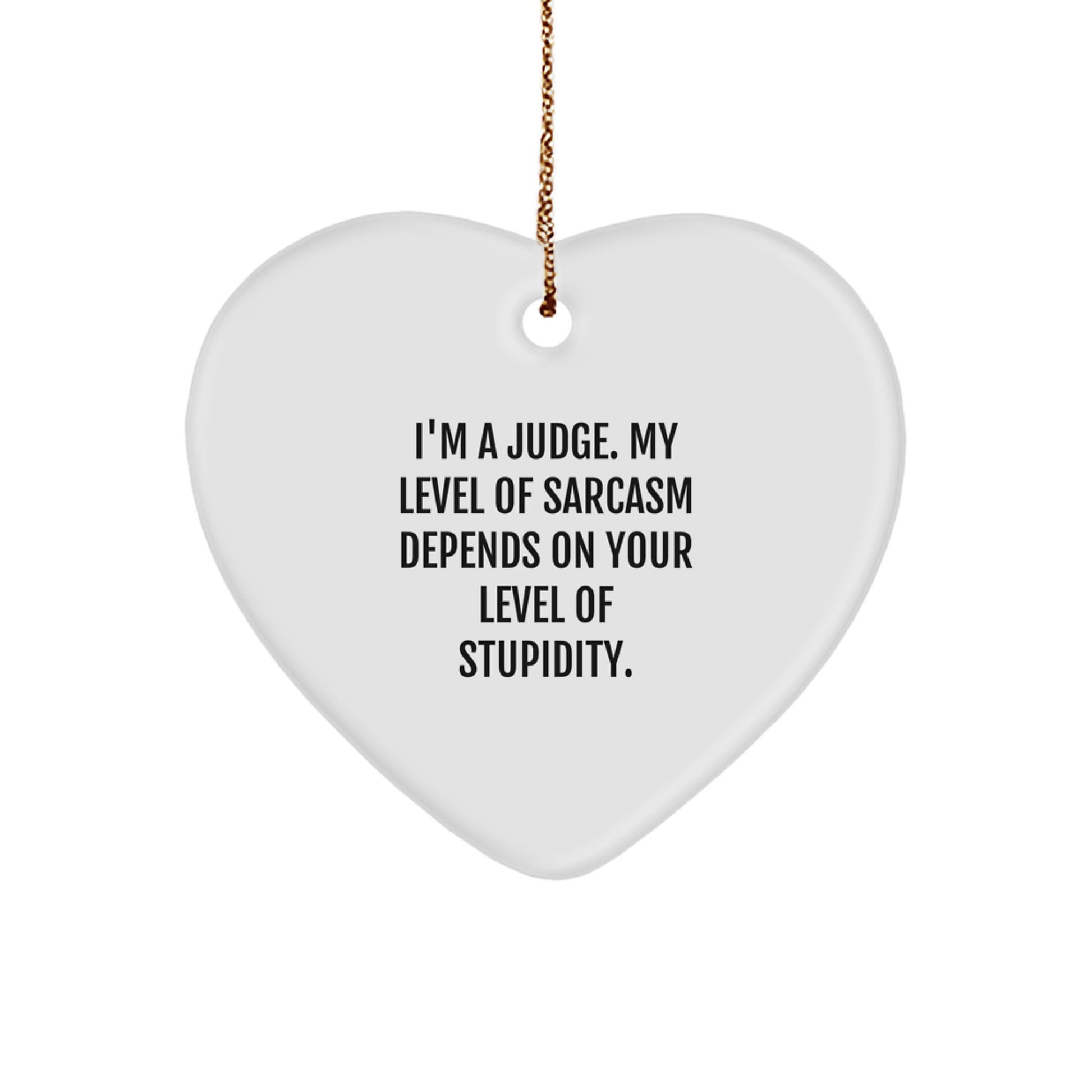 Funny Judge Gifts, Heart Ornament with Sassy Quote, Christmas Unique Gifts from Friends to Family - Image 1
