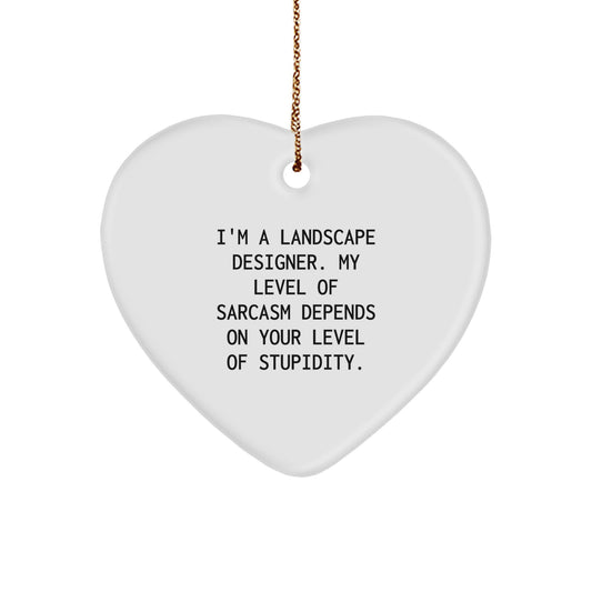 Funny Landscape Designer Gifts for Him, Heart Ornament with Sarcasm Quote, Perfect Christmas Unique Gifts from Men to Coworkers - Image 1