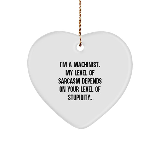 Funny Machinist Christmas Unique Gifts from Friends for Men, Heart Ornament with Sarcasm Quote, Perfect for Machinist, Sarcastic Machinist Gifts - Image 1