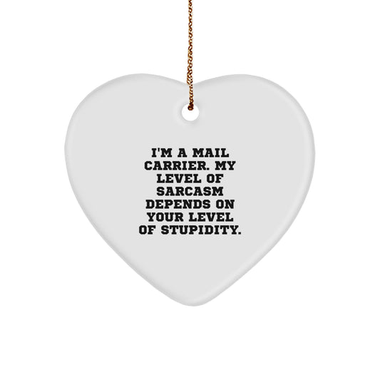 Funny Mail Carrier Gifts from Friends - Christmas Unique Heart Ornament, Sarcasm Humor for Mail Carrier, Inspirational Quote, Gifts for Mail Carrier - Image 1