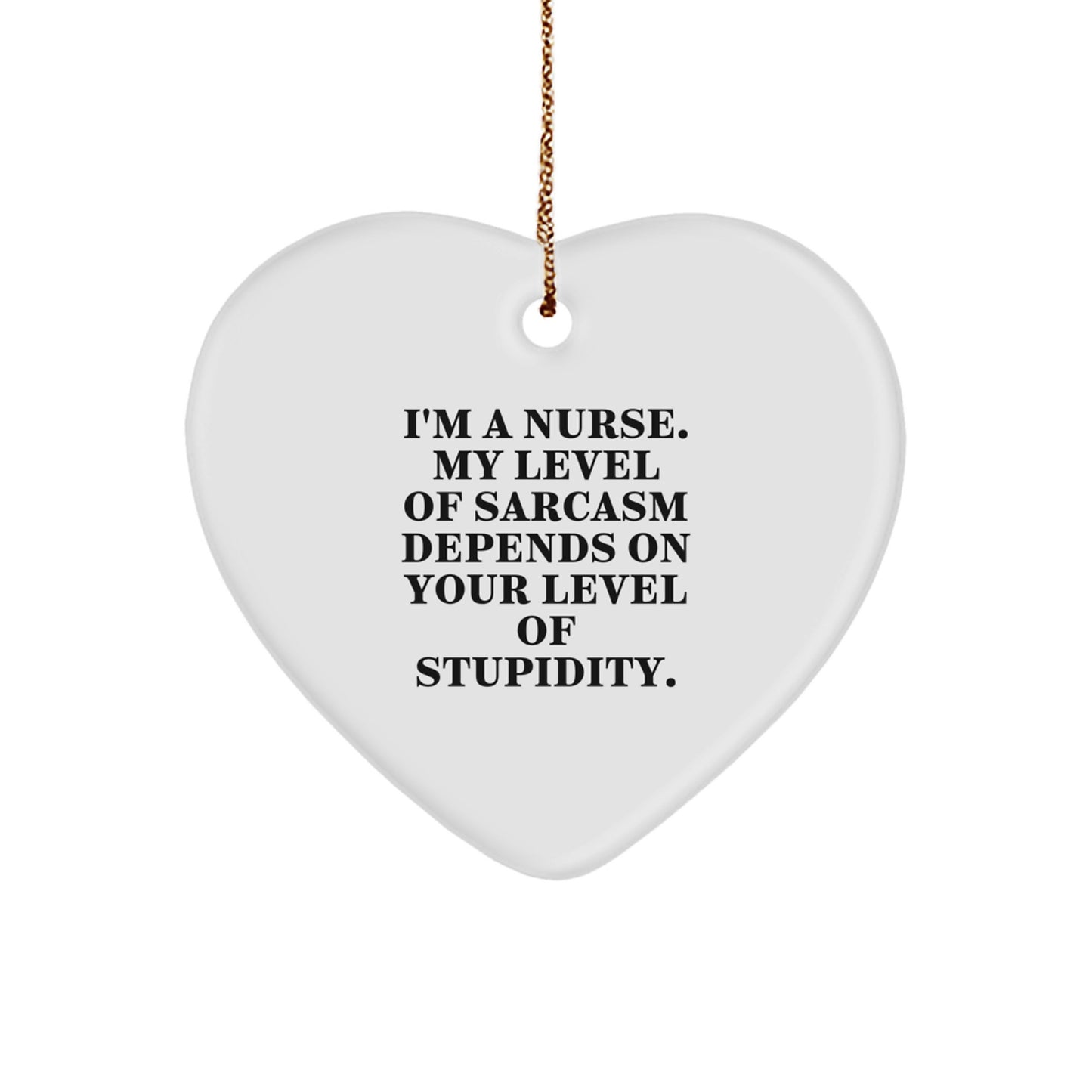 Funny Nurse Heart Ornament - Unique Christmas Unique Gifts from Friends to Family - Inspirational Nurse Quote - Heart Shaped Ornament for Nurse - Image 1