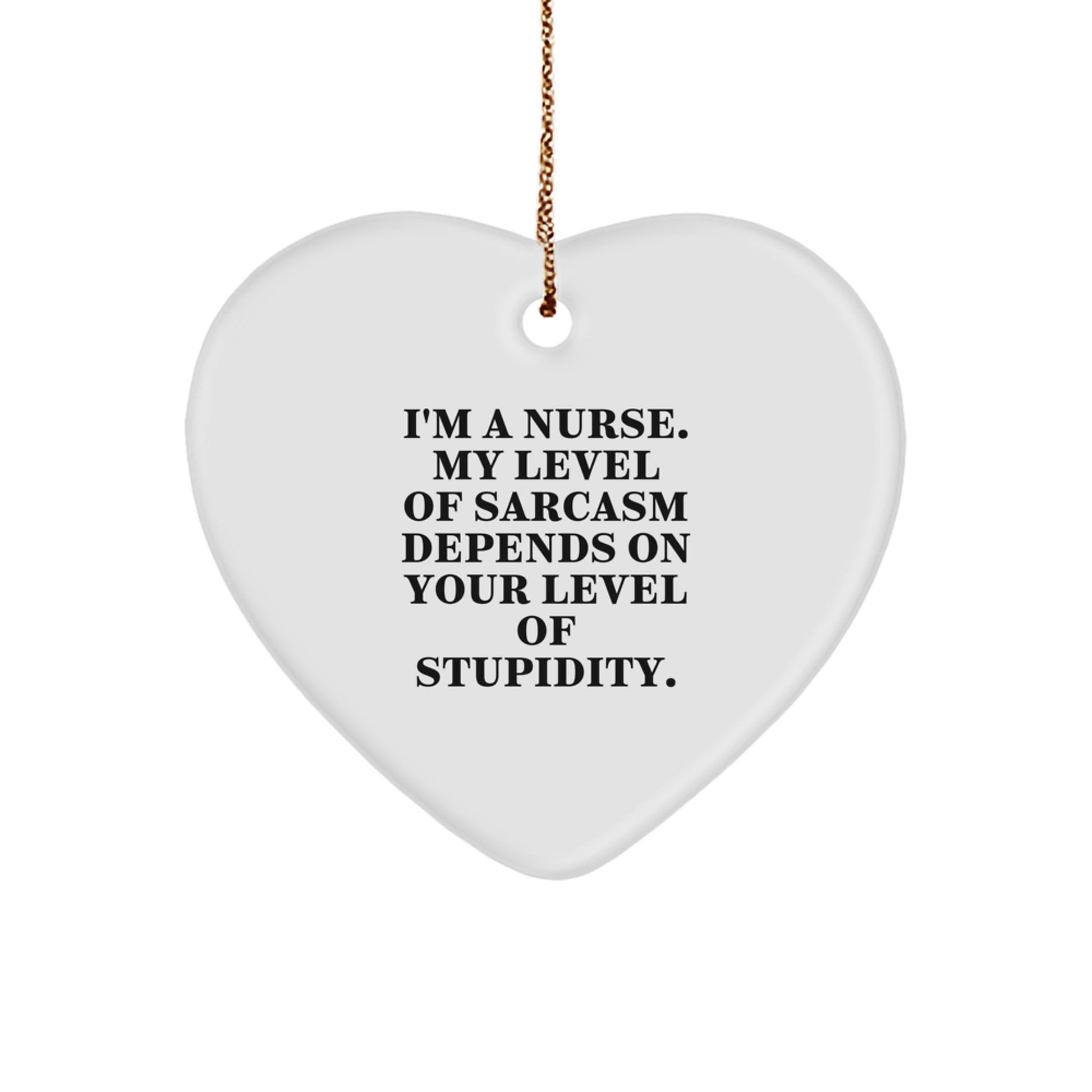 Funny Nurse Heart Ornament - Unique Christmas Unique Gifts from Friends to Family - Inspirational Nurse Quote - Heart Shaped Ornament for Nurse - Image 1