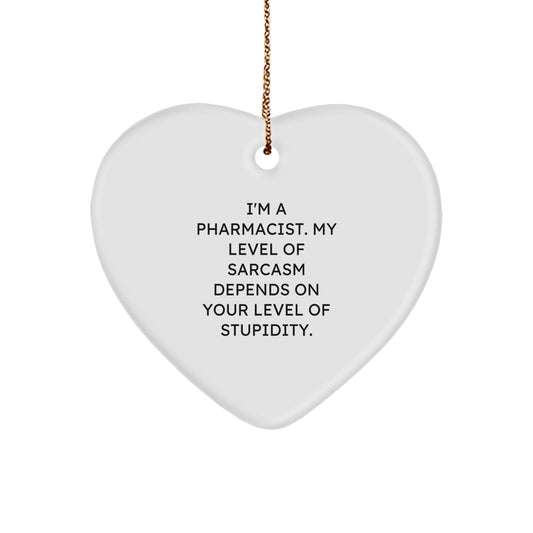 Funny Pharmacist Gifts from Men for Christmas Heart Ornament, Inspirational Sarcastic Quote, Sassy MDF Heart Decoration - Image 1
