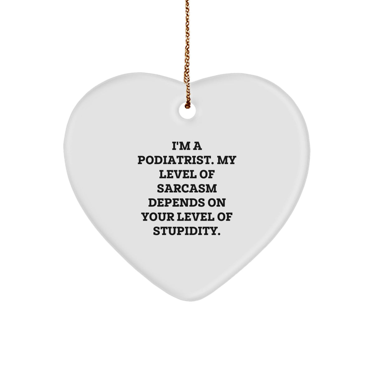 Christmas Gift Podiatrist Heart Ornament - Sarcastic Quote Present - Image 1