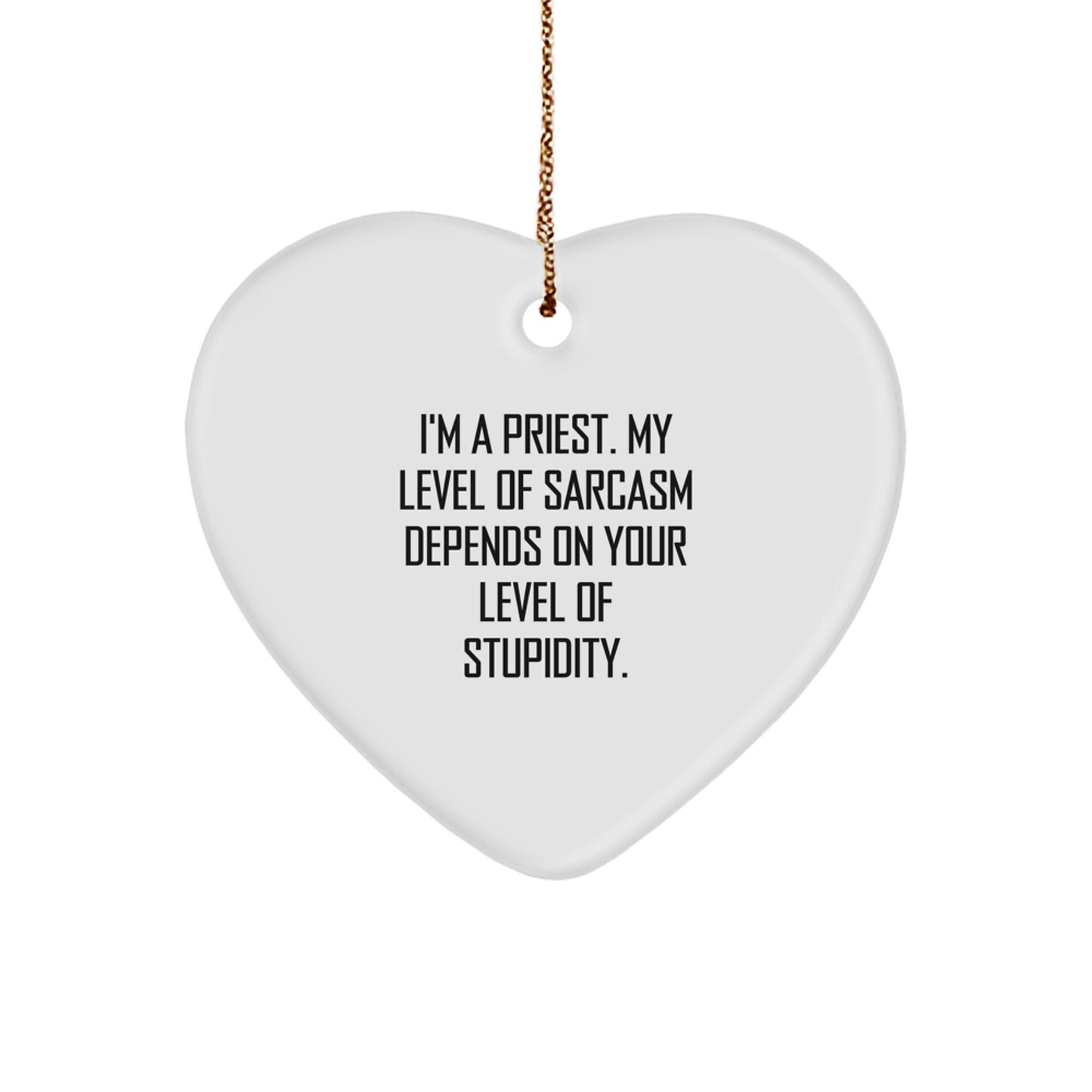 Funny Priest Gifts for Him, Heart Ornament with Sarcasm Quote, Christmas Unique Gifts from Men to Priest - Image 1
