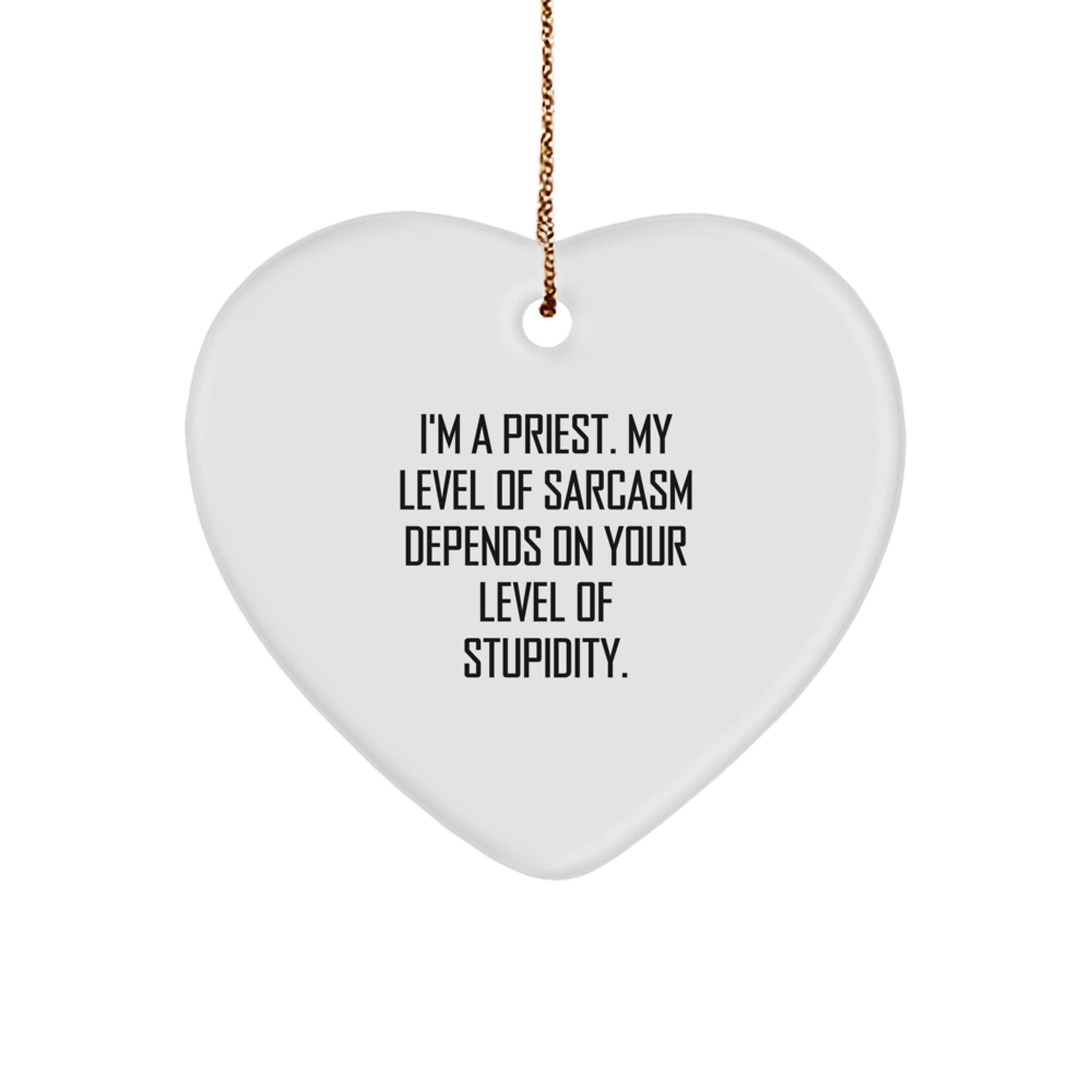 Funny Priest Gifts for Him, Heart Ornament with Sarcasm Quote, Christmas Unique Gifts from Men to Priest - Image 1