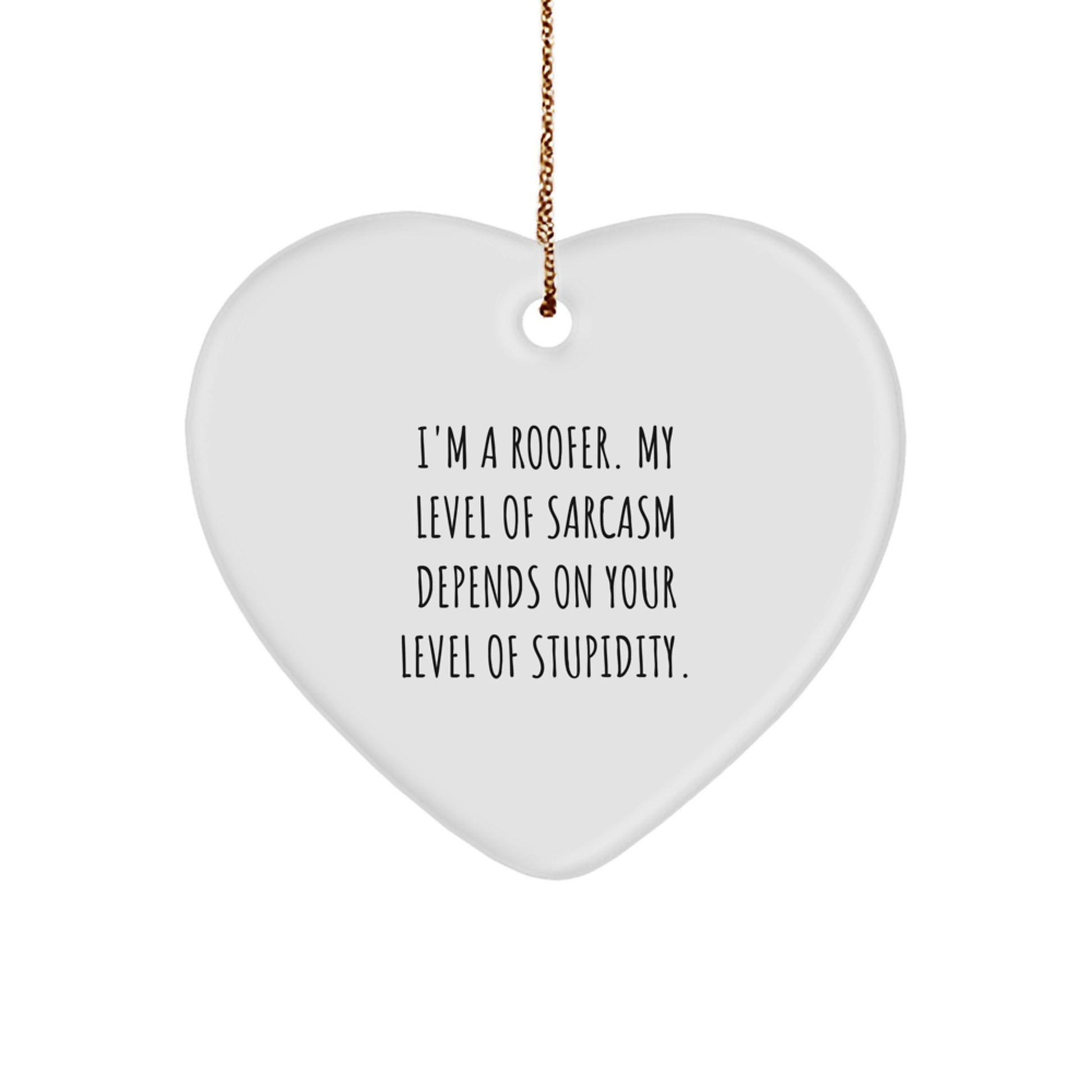 Funny Roofer Gifts from Men to Family - Heart Ornament with Sarcasm Level Quote - Christmas Unique Gifts - Image 1