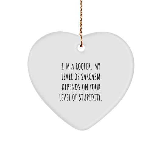 Funny Roofer Gifts from Men to Family - Heart Ornament with Sarcasm Level Quote - Christmas Unique Gifts - Image 1