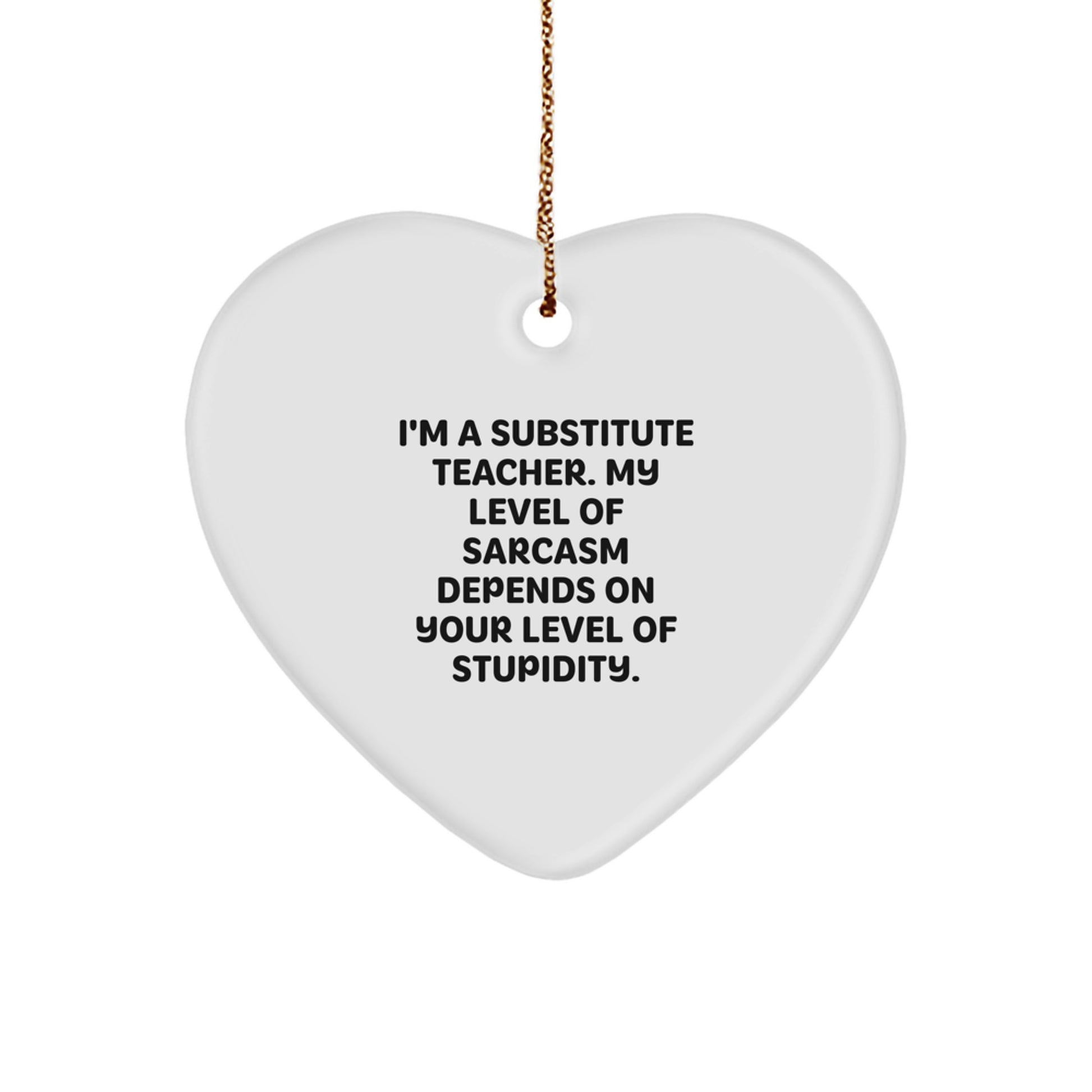 Funny Gifts from Friends for Substitute Teachers, Heart Ornament with Sassy Quote, Christmas Unique Gifts - Image 1