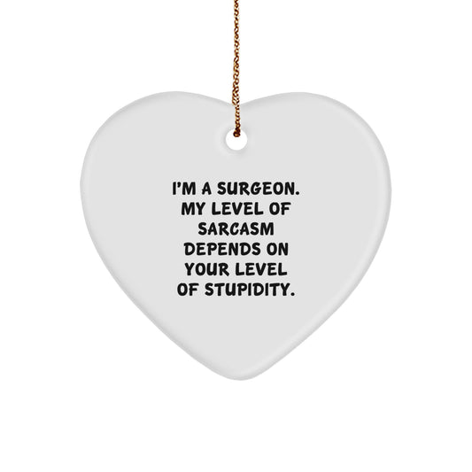 Funny Surgeon Gifts from Friends for Men - Heart Ornament with Sarcasm Quote - Image 1