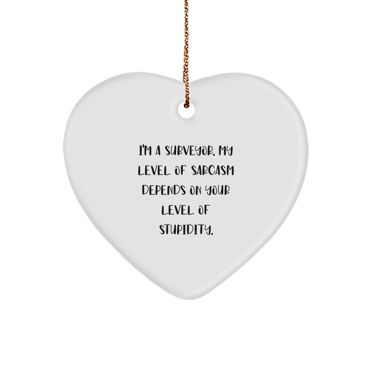 Sarcastic Surveyor Heart Ornament Gift for Friends Novelty Christmas - Image 1