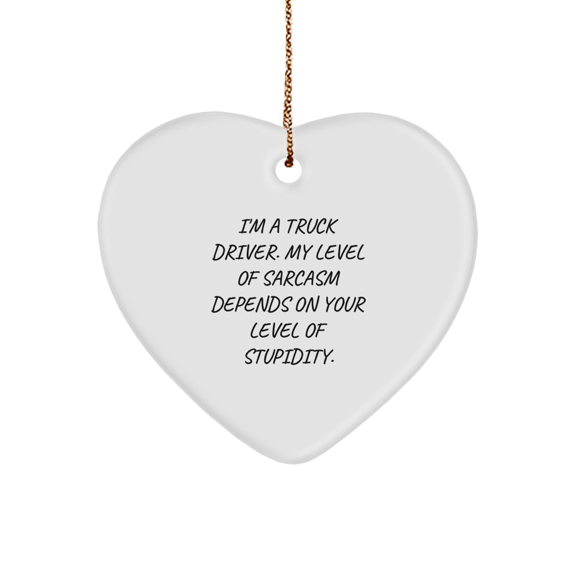 Gifts from Friends for Truck Drivers - Truck Driver Heart Ornament with Funny Quote - Unique Christmas Decorations - Image 1