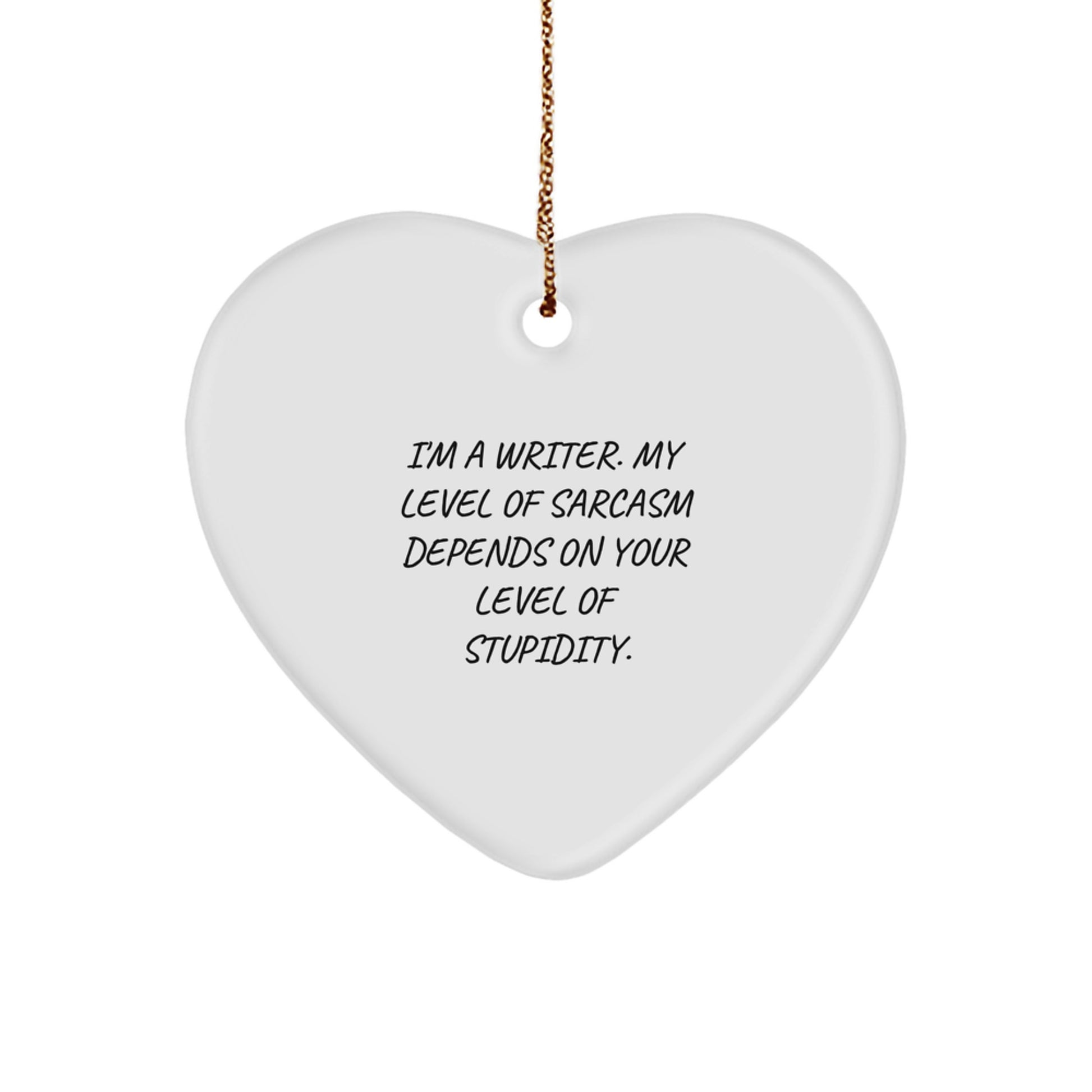 Funny Writer Gifts for Him - Heart Ornament, I'm A Writer, Sarcasm Depends On Your Stupidity, Christmas Unique Presents - Image 1