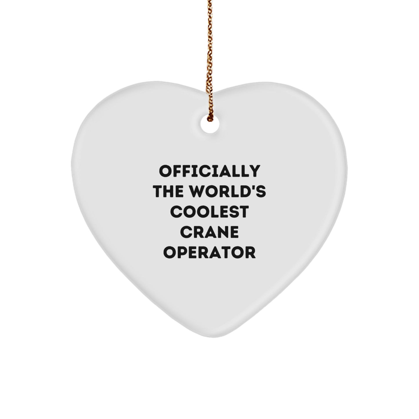 Funny Crane Operator Gifts from Men for Christmas Unique Gifts - Officially The World's Coolest Crane Operator Heart Ornament - Image 1