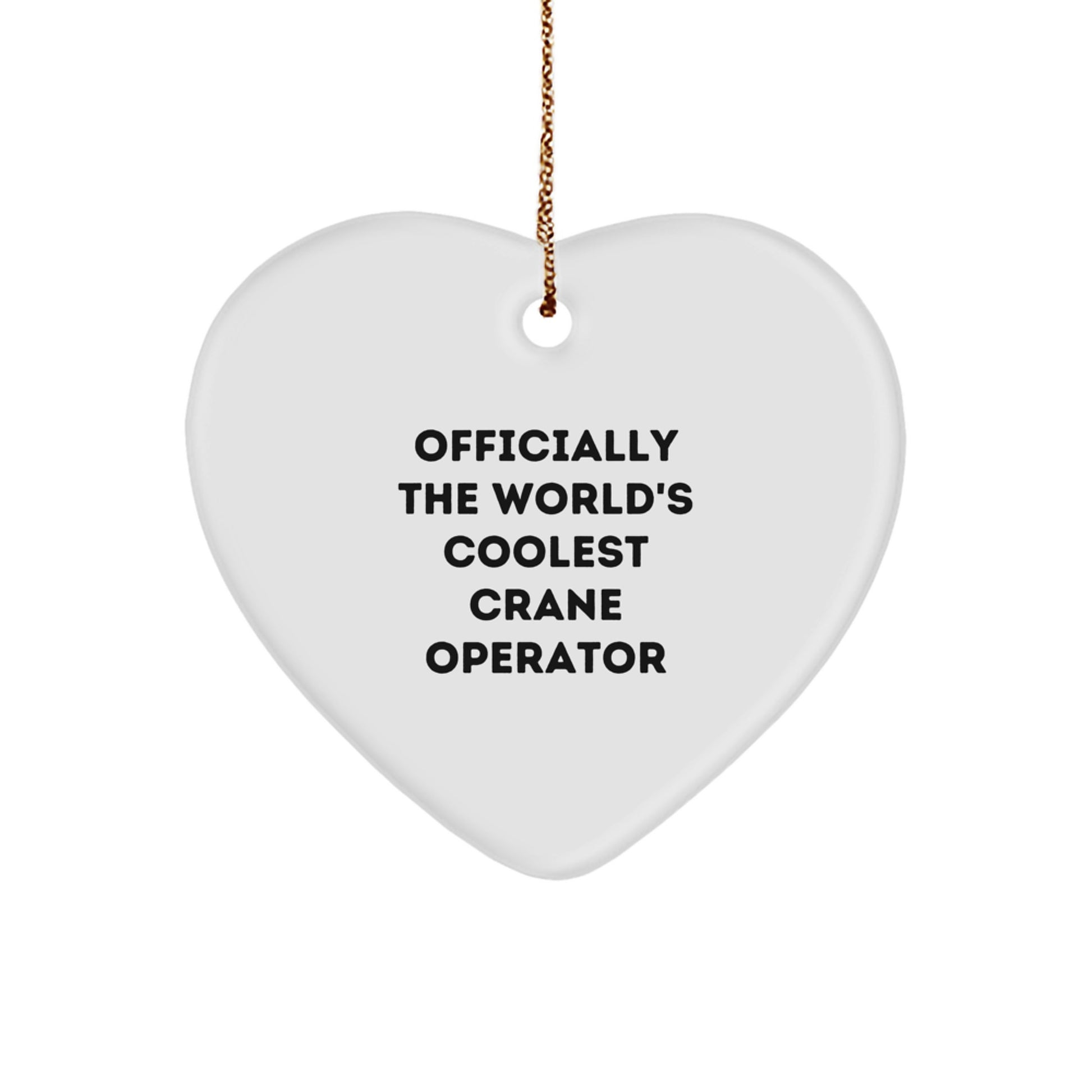 Funny Crane Operator Gifts from Men for Christmas Unique Gifts - Officially The World's Coolest Crane Operator Heart Ornament - Image 1