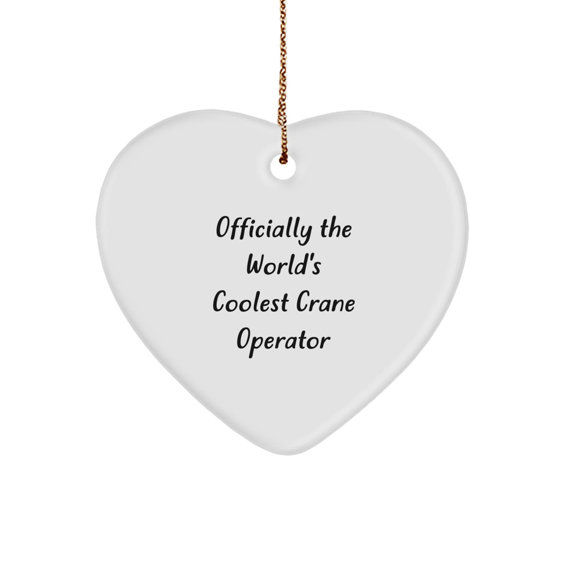Fun Gifts from Crane Operator Friends, Heart Ornament for Men, Women, Christmas Unique Gifts, 'Officially The World's Coolest Crane Operator' Quote - Image 1
