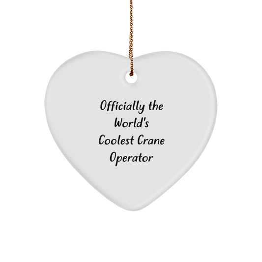 Fun Gifts from Crane Operator Friends, Heart Ornament for Men, Women, Christmas Unique Gifts, 'Officially The World's Coolest Crane Operator' Quote - Image 1